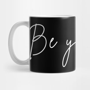 Be Yourself. A Self Love, Self Confidence Quote. Mug